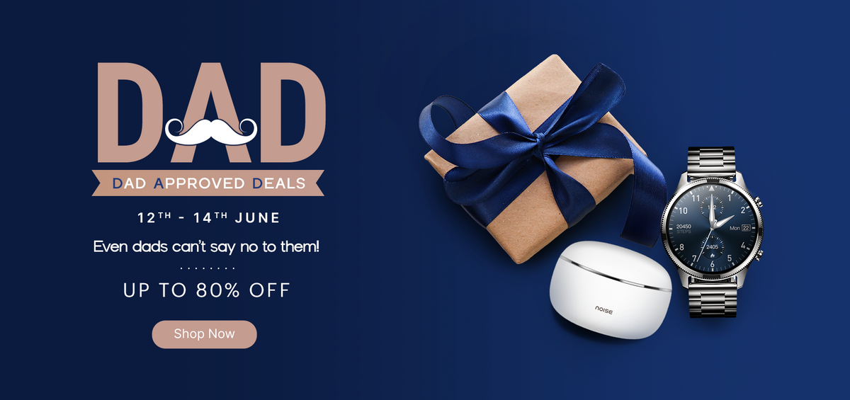 Noise Father's Day Sale 2024 | Get up to 80% Off | Buy Now!!